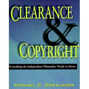 Donaldson, Michael C. - Gebraucht Clearance & Copyright: Everything The Independent Filmmaker Needs To Know - Preis Vom 28.03.2024 06:04:05 H