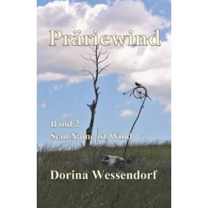 Dorina Wessendorf - Gebraucht Präriewind - Sein Name Ist Wind: Band 2 Sein Name Ist Wind - Preis Vom 27.04.2024 04:56:19 H