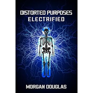 Douglas Morgan - Distorted Purposes: Electrified
