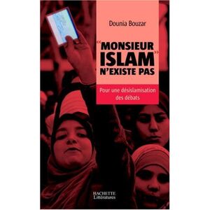 Dounia Bouzar - Gebraucht Monsieur Islam N'existe Pas : Pour Une Désislamisation Des Débats (essais) - Preis Vom 29.04.2024 04:59:55 H