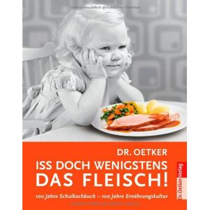 Dr. Oetker - Gebraucht Iss Doch Wenigstens Das Fleisch!: 100 Jahre Schulkochbuch - Preis Vom 29.04.2024 04:59:55 H