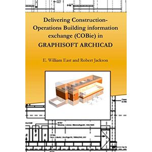 East, E. William - Delivering Construction-operations Building Information Exchange (cobie) In Graphisoft Archicad