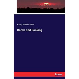Easton, Harry Tucker - Banks And Banking