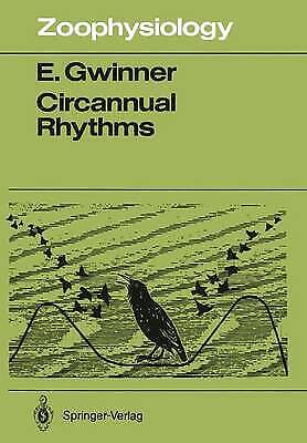 Eberhard Gwinner - Circannual Rhythms: Endogenous Annual Clocks In The Organization Of Seasonal Processes (zoophysiology, 18, Band 18)