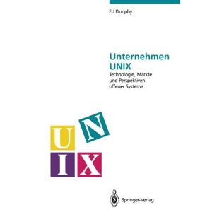Ed Dunphy - Gebraucht Unternehmen Unix: Technologie, Märkte Und Perspektiven Offener Systeme - Preis Vom 26.04.2024 05:02:28 H