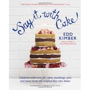 Edd Kimber - Gebraucht Say It With Cake - Preis Vom 14.05.2024 04:49:28 H