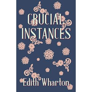 Edith Wharton - Crucial Instances