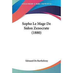 Edouard De Barthelemy - Sopho Le Mage De Sidon Zenocrate (1880)