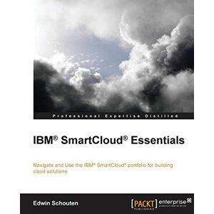 Edwin Schouten - Ibm® Smartcloud® Essentials (english Edition)