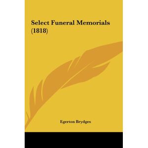 Egerton Brydges - Select Funeral Memorials (1818)