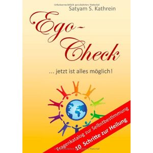 Ego-check:... Jetzt Ist Alles Einfach! Von Satyam S. Kathrein (deutsch) Taschenbuch