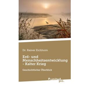 Eichhorn, Dr. Rainer - Erd- Und Menschheitsentwicklung - Kalter Krieg: Geschichtlicher Überblick