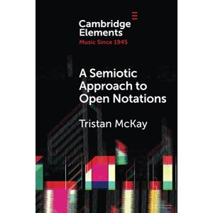 Ein Semiotischer Ansatz Für Offene Notationen: Mehrdeutigkeit Als Chance Von Tristan Mckay
