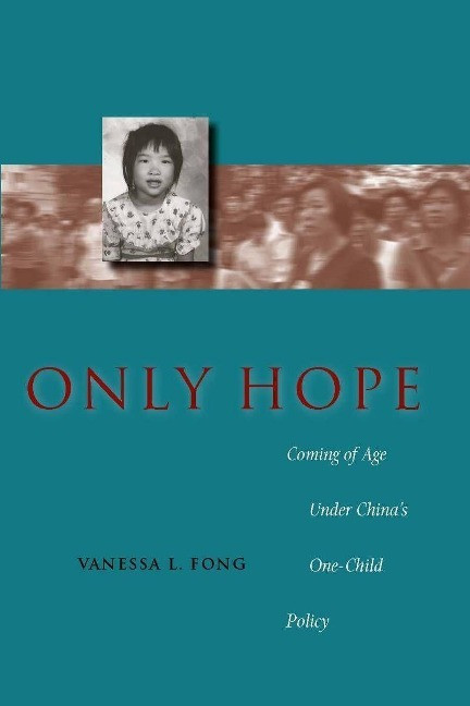 Einzige Hoffnung: Erwachsenwerden Unter Chinas Ein-kind-politik Von Vanessa L. Fong (englisch