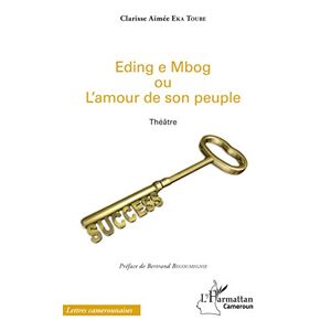 Eka Toube, Clarisse Aimée - Eding E Mbog Ou L'amour De Son Peuple: Théâtre