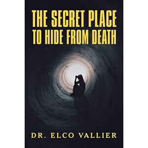 Elco Vallier - The Secret Place To Hide From Death