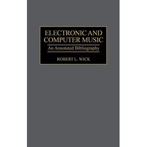 Electronic And Computer Music: An Annotated Bibliography (music Reference