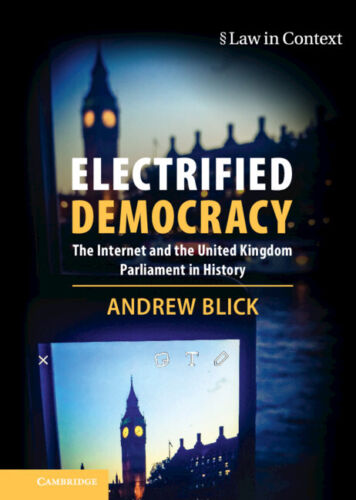Elektrifizierte Demokratie: Das Internet Und Das Britische Parlament In Der Geschichte