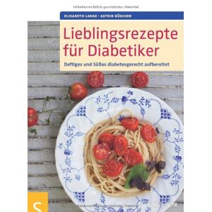 Elisabeth Lange - Gebraucht Lieblingsrezepte Für Diabetiker: Deftiges Und Süßes Diabetesgerecht Aufbereitet - Preis Vom 23.04.2024 05:00:15 H