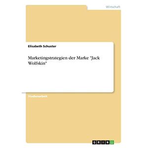Elisabeth Schuster - Marketingstrategien Der Marke Jack Wolfskin