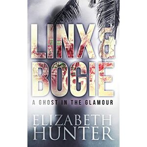 Elizabeth Hunter - A Ghost In The Glamour: A Linx And Bogie Mystery