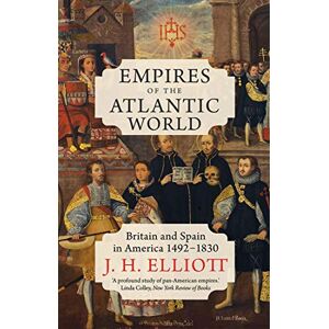 Elliott, J. H. - Gebraucht Empires Of The Atlantic World: Britain And Spain In America 1492-1830 - Preis Vom 07.05.2024 04:51:04 H