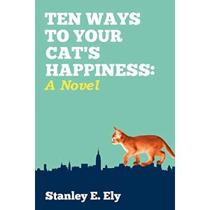 Ely, Stanley E. - Ten Ways To Your Cat's Happiness