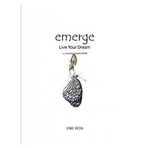 Emerge ~ Live Your Dream Von Veda, Vibe