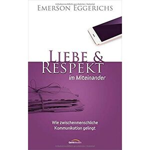 Emerson Eggerichs - Gebraucht Liebe & Respekt Im Miteinander: Wie Zwischenmenschliche Kommunikation Gelingt - Preis Vom 09.05.2024 04:53:29 H