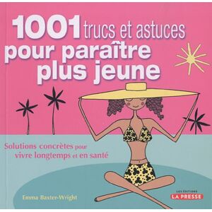 Emma Baxter-wright - Gebraucht 1001 Trucs Et Astuces Pour Paraître Plus Jeune - Preis Vom 13.05.2024 04:51:39 H