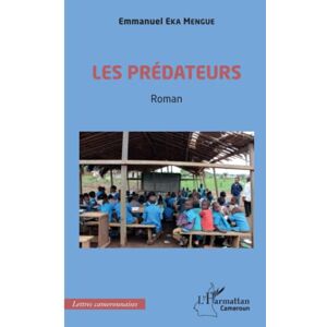 Emmanuel Eka Mengue - Les Prédateurs: Roman