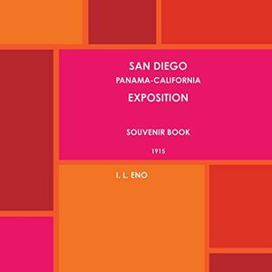 Eno, I. L. - San Diego Panama-california Exposition Souvenir Book 1915.