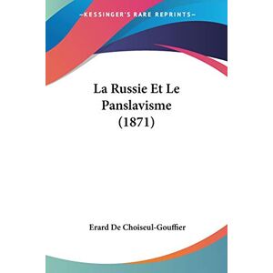 Erard De Choiseul-gouffier - La Russie Et Le Panslavisme (1871)