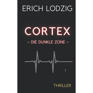 Erich Lodzig - Gebraucht Cortex Die Dunkle Zone - Preis Vom 27.04.2024 04:56:19 H