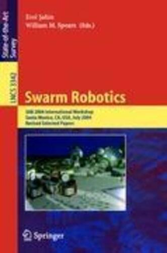 Erol Sahin - Swarm Robotics: Sab 2004 International Workshop Santa Monica, Ca, Usa, July 17, 2004 Revised Selected Papers (lecture Notes In Computer Science)