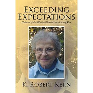 Erwartungen übertreffen: Markenzeichen Der Gelebten Jahre Von Verna Lathrop Kern
