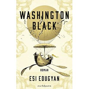 Esi Edugyan - Gebraucht Washington Black: Roman - Preis Vom 28.04.2024 04:54:08 H