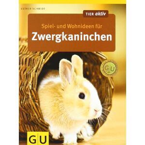 Esther Schmidt - Gebraucht Spiel- Und Wohnideen Für Zwergkaninchen (gu Tier Aktiv) - Preis Vom 28.04.2024 04:54:08 H