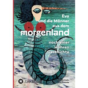 Eva Michielin - Gebraucht Eva Und Die Männer Aus Dem Morgenland: Nach Einer Wahren Geschichte - Preis Vom 28.04.2024 04:54:08 H