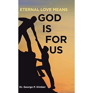 Ewige Liebe Bedeutet, Dass Gott Für Uns Ist Von George P. Kimber