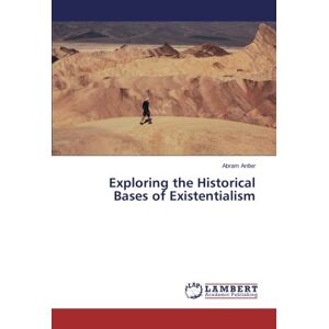 Exploring The Historical Bases Of Existentialism Abram Antler Taschenbuch 300 S.