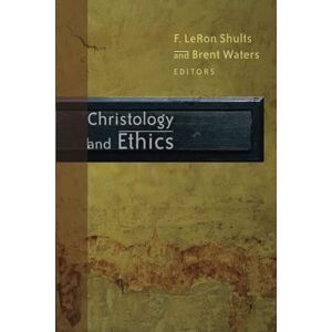 F. Leron Shults B. Waters Christology And Ethics (taschenbuch)