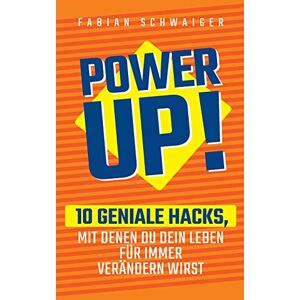 Fabian Schwaiger - Gebraucht Power Up: 10 Geniale Hacks, Mit Denen Du Dein Leben Für Immer Verändern Wirst - Preis Vom 30.04.2024 04:54:15 H
