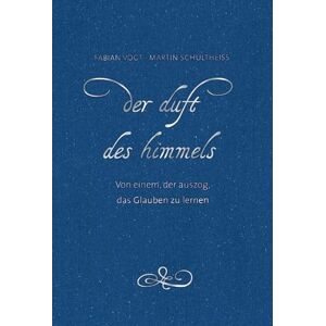 Fabian Vogt - Gebraucht Der Duft Des Himmels: Von Einem, Der Auszog, Das Glauben Zu Lernen - Preis Vom 09.05.2024 04:53:29 H