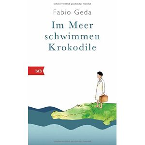 Fabio Geda - Gebraucht Im Meer Schwimmen Krokodile -: Eine Wahre Geschichte - - Preis Vom 27.04.2024 04:56:19 H