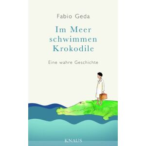 Fabio Geda - Gebraucht Im Meer Schwimmen Krokodile -: Eine Wahre Geschichte - - Preis Vom 27.04.2024 04:56:19 H