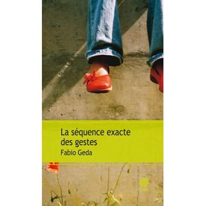 Fabio Geda - Gebraucht La Séquence Exacte Des Gestes - Preis Vom 27.04.2024 04:56:19 H