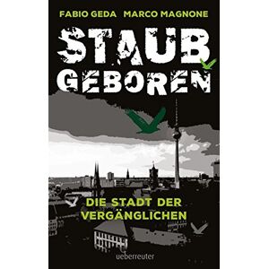 Fabio Geda - Gebraucht Staubgeboren: Die Stadt Der Vergänglichen - Preis Vom 27.04.2024 04:56:19 H