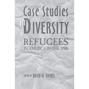 Fallstudien Zur Vielfalt: Flüchtlinge In Amerika In Den 1990er Jahren Von David W. Haines (