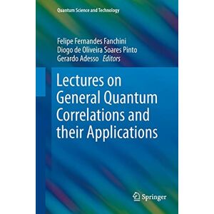 Fanchini, Felipe Fernandes - Lectures On General Quantum Correlations And Their Applications (quantum Science And Technology)